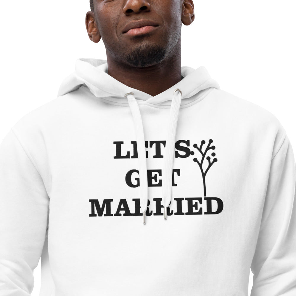 Premium eco hoodie- Let’s Get Married..