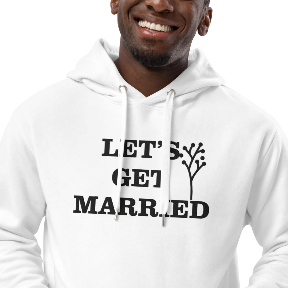 Premium eco hoodie- Let’s Get Married..