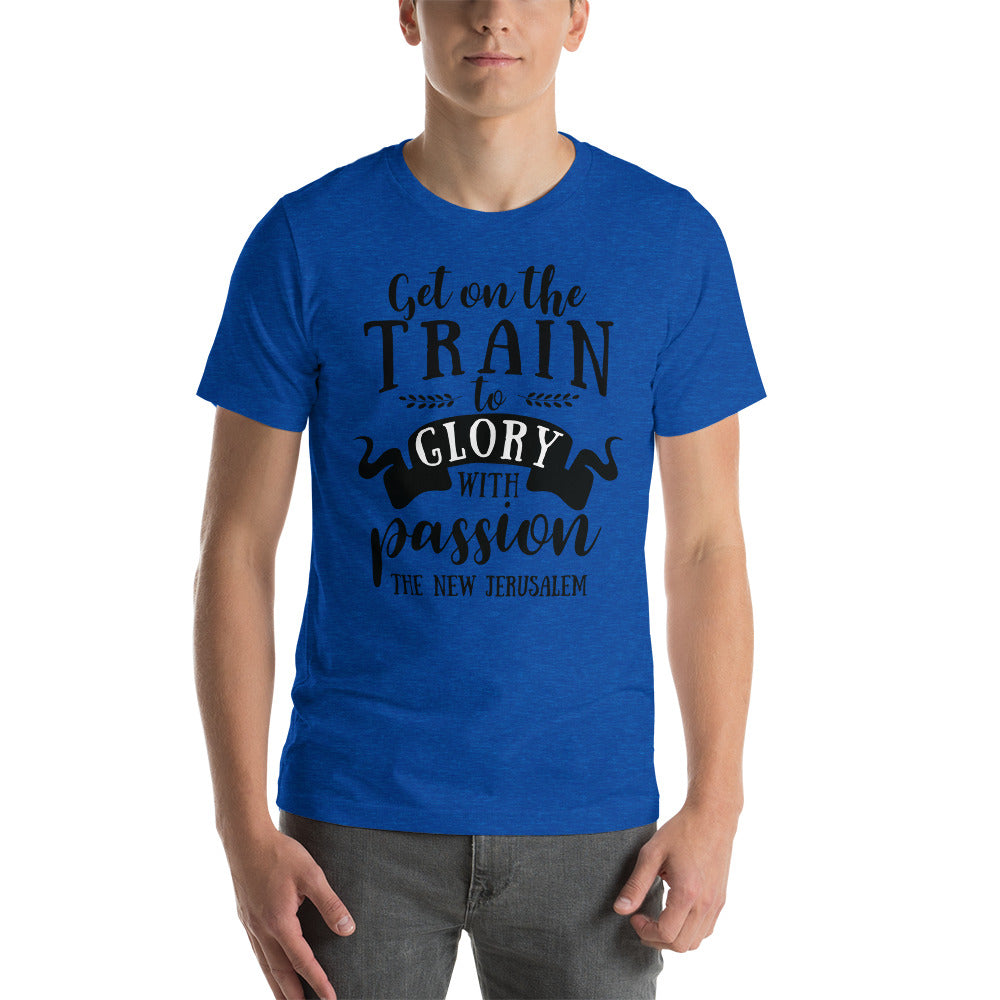 Get On The Train To Glory - Short-Sleeve Unisex T-Shirt